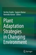 Plant Adaptation Strategies in Changing Environment di Vertika Shukla edito da Springer