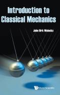 Introduction to Classical Mechanics di John Dirk Walecka edito da WORLD SCIENTIFIC PUB CO INC