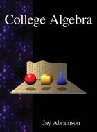 College Algebra di Jay Abramson edito da Samurai Media Limited