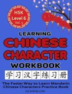 Learning Chinese Character Workbook di LOW JIA SHENG LOW edito da Independently Published