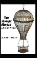 Tom Sawyer Abroad Annotated di Mark Twain edito da UNICORN PUB GROUP