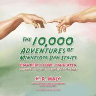 The 10,000 Adventures Of Minnesota Dan Series di H R Maly edito da Balboa Press