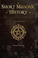 Short Masonic History di Frederick Armitage edito da Blurb