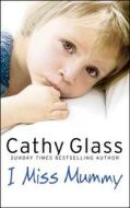 I Miss Mummy di Cathy Glass edito da HarperCollins Publishers