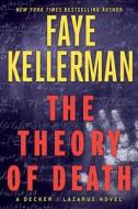 The Theory of Death: A Decker/Lazarus Novel di Faye Kellerman edito da William Morrow & Company