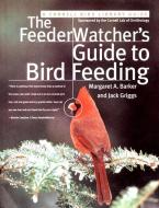 The Feederwatcher's Guide to Bird Feeding di Jack Griggs, Margaret Barker edito da HARPERCOLLINS