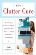 The Clutter Cure di Judi Culbertson edito da Mcgraw-hill Education - Europe