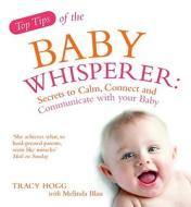 Top Tips from the Baby Whisperer di Melinda Blau, Tracy Hogg edito da Ebury Publishing