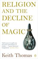 Religion and the Decline of Magic di Keith Thomas edito da Penguin Books Ltd