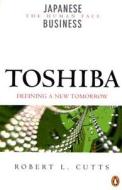 Toshiba: Defining a New Tomorrow di Robert L. Cutts edito da Penguin Putnam