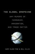 The Global Grapevine di Gary Alan (John Evans Professor of Sociology Fine, B Ellis edito da Oxford University Press Inc