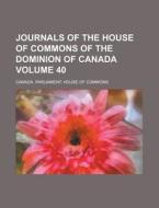 Journals Of The House Of Commons Of The Dominion Of Canada di Canada Parliament House of Commons edito da General Books Llc