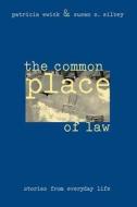 The Common Place of Law di Patricia Ewick, Susan S. Silbey edito da The University of Chicago Press