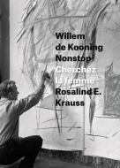 Willem de Kooning Nonstop di Rosalind E. Krauss edito da University of Chicago Pr.