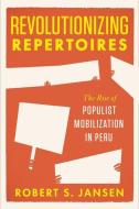 Revolutionizing Repertoires di Robert Jansen edito da The University of Chicago Press