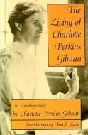 The Living of Charlotte Perkins Gilman: An Autobiography di Charlotte Perkins Gilman edito da UNIV OF WISCONSIN PR