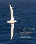 Flights of Passage: An Illustrated Natural History of Bird Migration di Mike Unwin, David Tipling edito da YALE UNIV PR
