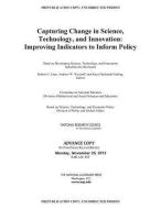 Capturing Change in Science, Technology, and Innovation: Improving Indicators to Inform Policy di National Research Council, Policy and Global Affairs, Board on Science Technology and Economic edito da NATL ACADEMY PR