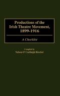 Productions of the Irish Theatre Movement, 1899-1916 di Nelson Ritschel edito da Greenwood Press