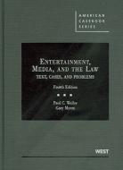 Entertainment, Media, And The Law di Paul C. Weiler, Gary Myers edito da West Academic
