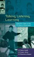 Talking, Listening, Learning di Debra Myhill, Rosemary Hopper, Susan Jones edito da Open University Press