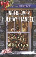 Undercover Holiday Fiancée di Maggie K. Black edito da HARLEQUIN SALES CORP