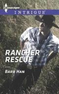 Rancher Rescue di Barb Han edito da Harlequin