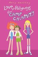 Love and Pollywogs from Camp Calamity di Mary Hershey edito da Wendy Lamb Books