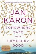 Somewhere Safe with Somebody Good di Jan Karon edito da G.P. Putnam's Sons