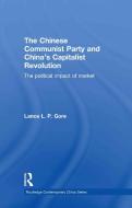 The Chinese Communist Party and China's Capitalist Revolution di Lance Gore edito da Taylor & Francis Ltd