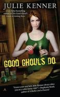 Good Ghouls Do di Julie Kenner edito da Penguin Putnam Inc