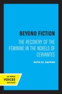 Beyond Fiction di Ruth El Saffar edito da University Of California Press