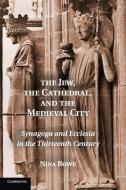 The Jew, the Cathedral and the Medieval City di Nina Rowe edito da Cambridge University Press