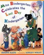 Miss Bindergarten Celebrates the Last Day of Kindergarten di Joseph Slate edito da Dutton Books