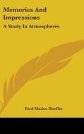 Memories And Impressions: A Study In Atm di FORD MADOX HUEFFER edito da Kessinger Publishing
