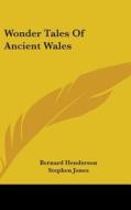 Wonder Tales of Ancient Wales di Bernard Henderson, Stephen Jones edito da Kessinger Publishing