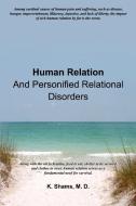 Human Relation and Personified Relational Disorders di M. D K. Shams edito da Lulu.com