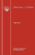 Dead-Lock - A Thriller di Hugh Janes edito da SAMUEL FRENCH TRADE