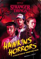 Hawkins Horrors (Stranger Things): A Collection of Terrifying Tales di Matthew J. Gilbert edito da RANDOM HOUSE