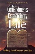 Ten Commandments To An Extraordinary Life di Bishop Ew Jackson edito da Exodus Faith Ministries