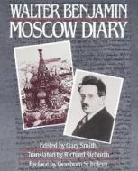 Moscow Diary - Richard Sieburth Tr Gers Hom Scholem Fwd (Paper) di Walter Benjamin edito da Harvard University Press