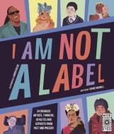 I Am Not a Label di Cerrie Burnell edito da Quarto Publishing Plc