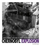 Chernobyl Explosion: How a Deadly Nuclear Accident Frightened the World di Michael Burgan edito da COMPASS POINT BOOKS