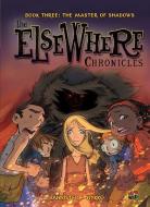 The ElseWhere Chronicles 3: The Master of Shadows di Nykko, Bannister edito da Lerner Publishing Group