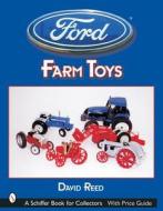 Ford Farm Toys di David Reed edito da Schiffer Publishing Ltd
