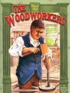 The Woodworkers di Bobbie Kalman, Deanna Brady edito da Crabtree Publishing Company