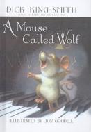 A Mouse Called Wolf di Dick King-Smith edito da Perfection Learning