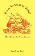 From Redcoat to Rebel di Thomas Sullivan, Joseph Lee Boyle edito da Heritage Books Inc.