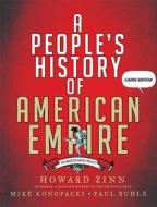 A People's History of American Empire: The American Empire Project, a Graphic Adaptation di Howard Zinn, Mike Konopacki, Paul Buhle edito da METROPOLITAN BOOKS