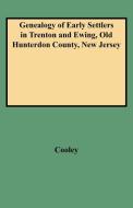 Genealogy of Early Settlers in Trenton and Ewing, Old Hunterdon County, New Jersey di Eli F. Cooley, Cooley edito da Clearfield